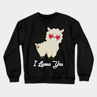 I Llama You Cute Llama Valentine Design Crewneck Sweatshirt